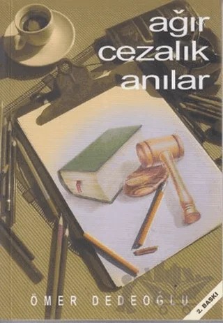 Ağır Cezalık Anılar – Ömer Dedeoğlu – Legal Yayıncılık kitap kapağı