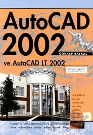 AutoCAD 2002 ve AutoCAD LT 2002 – Gökalp Baykal – Pusula Yayıncılık kitap kapağı