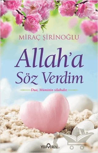 Allah'a Söz Verdim – Miraç Şirinoğlu – Yediveren Yayınları kitap kapağı