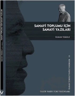 Sanayi Toplumu İçin Sanayi Yazıları – İlhan Tekeli – Tarih Vakfı Yurt Yayınları kitap kapağı