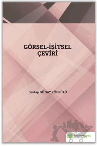 Görsel - İşitsel Çeviri – Sevtap Günay Köprülü – Hiperlink Yayınları kitap kapağı
