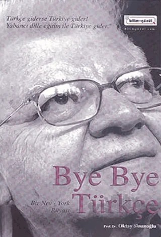Bye Bye Türkçe – Oktay Sinanoğlu – Bilim & Gönül Yayınevi kitap kapağı