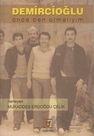 Demircioğlu Önce Ben Olmalıyım – Mukaddes Erdoğdu Çelik – Varyos Yayınları kitap kapağı