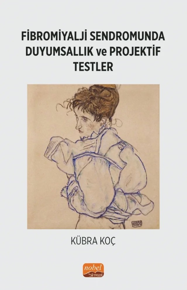 Fibromiyalji Sendromunda Duyumsallık ve Projektif Testler – Kübra Koç – Nobel Bilimsel Eserler kitap kapağı