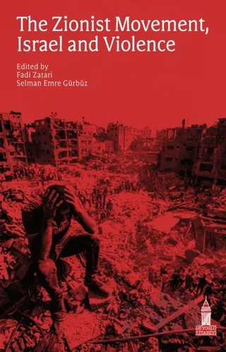 The Zionist Movement, Israel and Violence – Fadi Zatari, Selman Emre Gürbüz – Beyoğlu Kitabevi kitap kapağı
