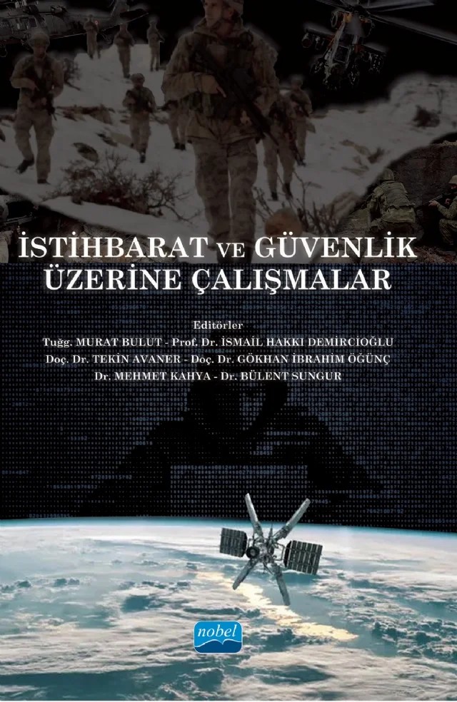 İstihbarat ve Güvenlik Üzerine Çalışmalar – Abdulkadir Bilen, Burak Levent, Cengiz Atlı, Çağatay Balcı, Didem Konya, Erkan Bostancı, Erkin Başaran, Ferit Malkara, Furkan Torlak, Hakan Erten, Hilal İfaket Akbaş, Hüseyin Sürücü, İsmail H. Demircioğlu, İzzet Koncagül, Kadir Murat Altıntaş, Mehmet Kahya, Mehmet Mert Çam, Mehmet Serdar Güzel, Muha – Nobel Akademik Yayıncılık kitap kapağı