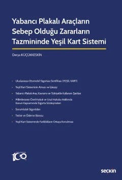 Yabancı Plakalı Araçların Sebep Olduğu Zararların Tazmininde Yeşil Kart Sistemi – Derya Küçükkeskin – Seçkin Yayıncılık kitap kapağı