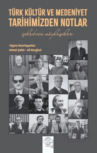 Türk Kültür ve Medeniyet Tarihimizden Notlar – Ahmet Şahin, Ali Gezginci – Post Yayınevi kitap kapağı