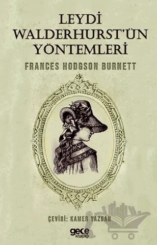 Leydi Walderhurst'ün Yöntemleri – Frances Hodgson Burnett – Gece Kitaplığı kitap kapağı