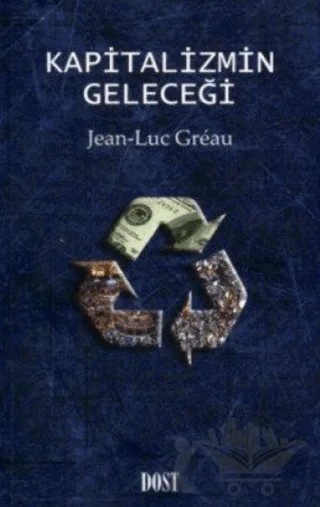 Kapitalizmin Geleceği – Jean-Luc Greau – Dost Kitabevi Yayınları kitap kapağı