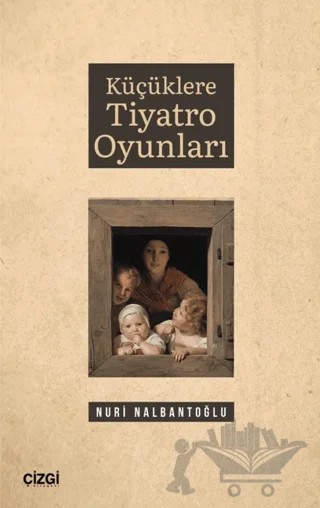 Küçüklere Tiyatro Oyunları – Nuri Nalbantoğlu – Çizgi Kitabevi Yayınları kitap kapağı