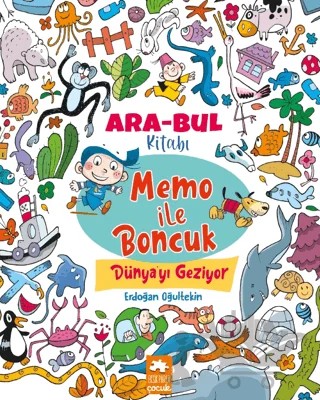 Memo ile Boncuk Dünya’yı Geziyor - Ara Bul Kitabı – Erdoğan Oğultekin – Eksik Parça Yayınları kitap kapağı