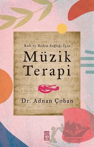 Ruh ve Beden Sağlığı İçin: Müzik Terapi – Adnan Çoban – Timaş Yayınları kitap kapağı