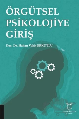 Örgütsel Psikolojiye Giriş – Hakan Vahit Erkutlu – Akademisyen Kitabevi kitap kapağı
