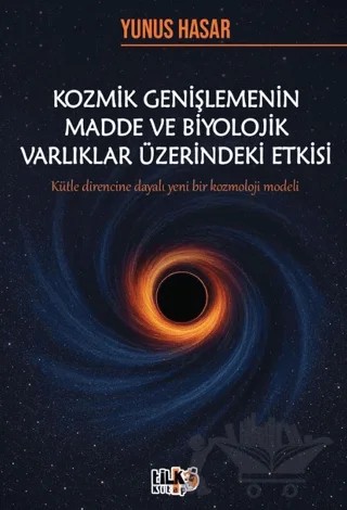 Kozmik Genişlemenin Madde ve Biyolojik Varlıklar Üzerindeki Etkisi – Yunus Hasar – Tilki Kitap kitap kapağı