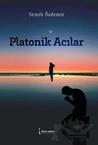 Platonik Acılar – Semih Özdemir – İkinci Adam Yayınları kitap kapağı