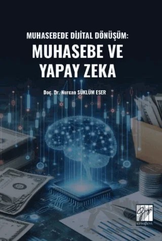 Muhasebede Dijital Dönüşüm Muhasebe ve Yapay Zeka – Nurcan Süklüm Eser – Gazi Kitabevi kitap kapağı
