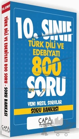 10. Sınıf Türk Dili ve Edebiyatı 800 Soru Yeni Nesil Sorular - Soru Bankası – Kolektif – Çapa Yayınları kitap kapağı