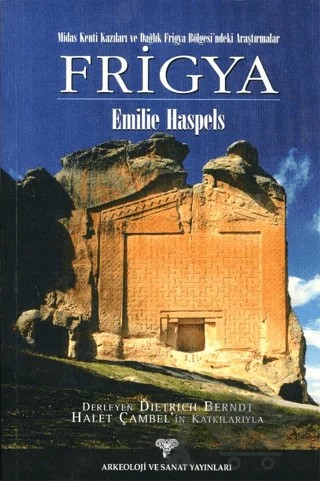 Frigya - Midas Kenti Kazıları ve Dağlık Frigya Bölgesi'ndeki Araştırmalar – Emilie Haspels – Arkeoloji ve Sanat Yayınları kitap kapağı