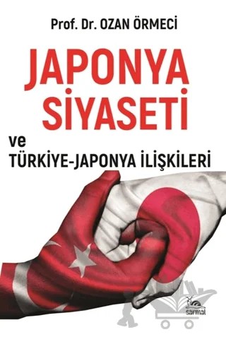 Japonya Siyaseti ve Türkiye-Japonya İlişkileri – Ozan Örmeci – Sarmal Kitabevi kitap kapağı