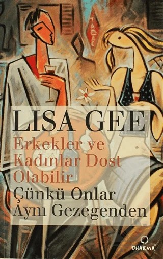 Erkekler ve Kadınlar Dost Olabilir Çünkü Onlar Aynı Gezegenden – Lisa Gee – Dharma Yayınları kitap kapağı