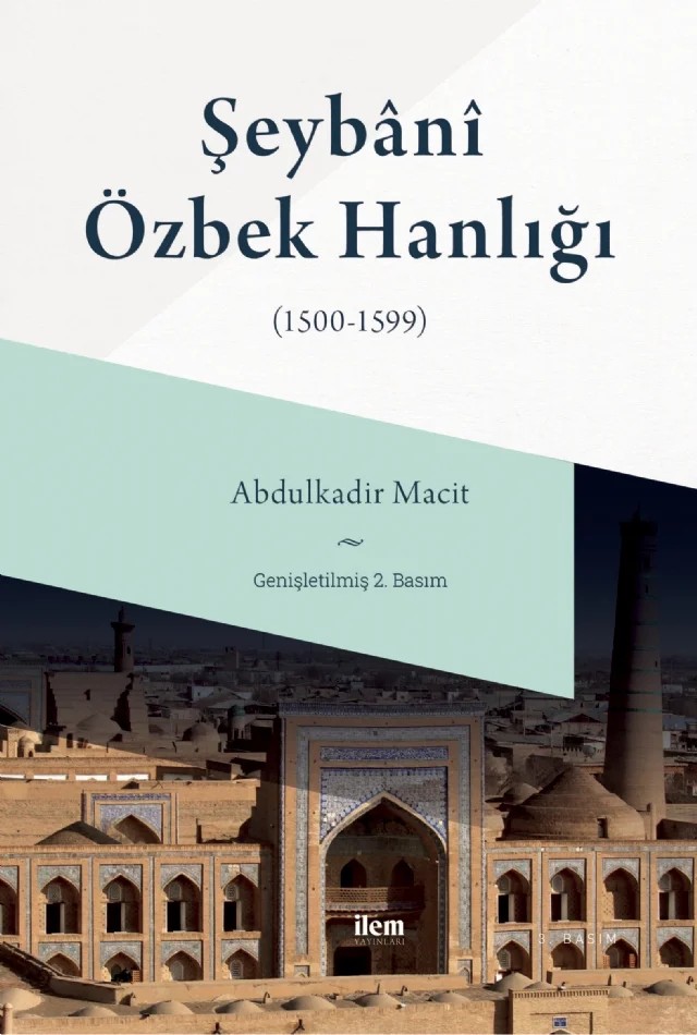 ŞEYBÂNÎ ÖZBEK HANLIĞI (1500-1599) – Abdülkadir Macit – İLEM Yayınları kitap kapağı