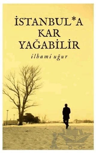 İstanbul'a Kar Yağabilir – İlhami Uğur – Kutup Yıldızı Yayınları kitap kapağı