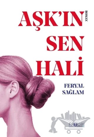 Aşkın Sen Hali – Feryal Sağlam – Favori Yayınları kitap kapağı
