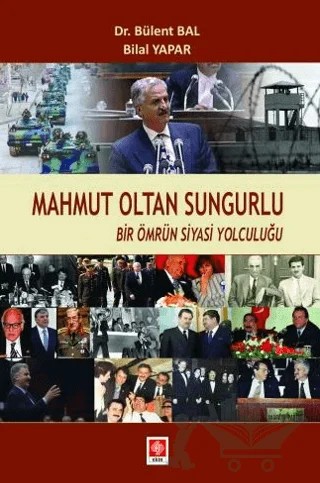 Mahmut Oltan Sungurlu - Bir Ömrün Siyasi Yolculuğu – Bülent Bal, Bilal Yapar – Ekin Basım Yayın kitap kapağı