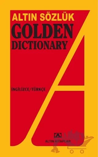 Altın Sözlük Golden Dictionary İngilizce - Türkçe – Gülderen Yenal, Gülsevin Taşpınar, Necmettin Arıkan – Altın Kitaplar kitap kapağı