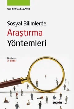 Sosyal Bilimlerde Araştırma Yöntemleri – Orhan Çağlayan – Seçkin Yayıncılık kitap kapağı