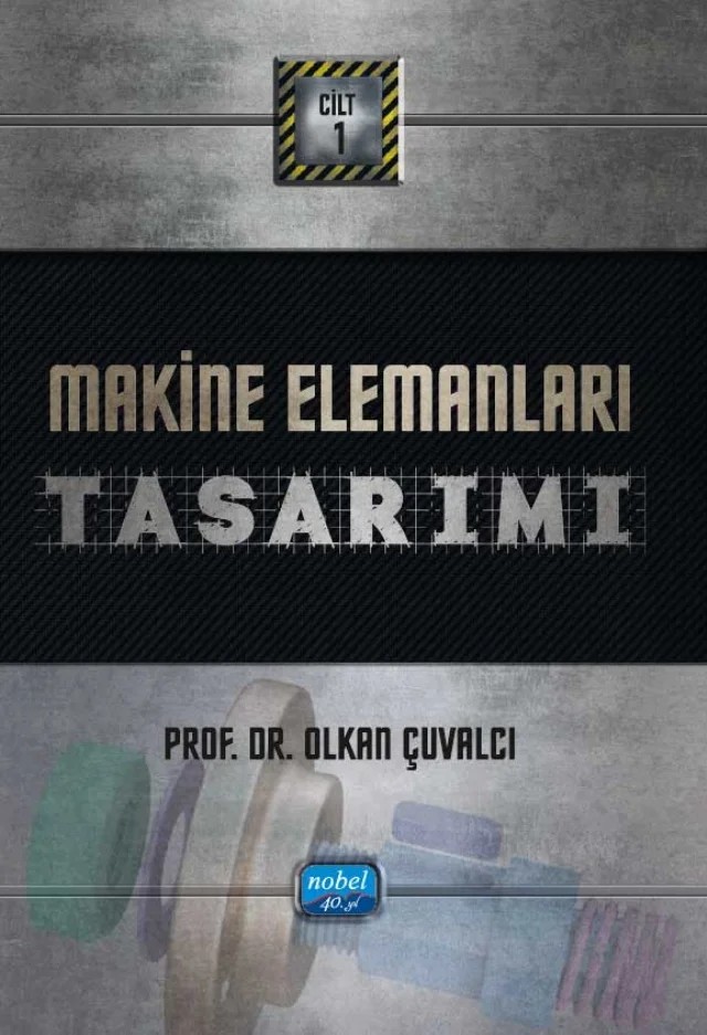 MAKİNE ELEMANLARI TASARIMI - Cilt 1 – Olkan Çuvalcı – Nobel Akademik Yayıncılık kitap kapağı