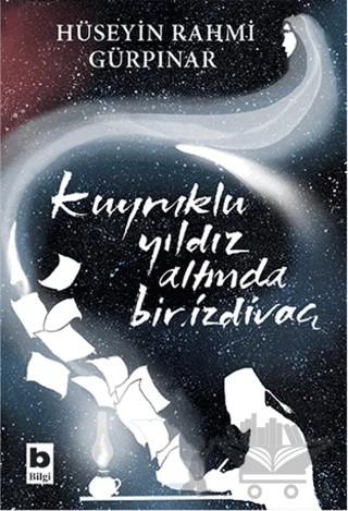 Kuyruklu Yıldız Altında Bir İzdivaç – Hüseyin Rahmi Gürpınar – Bilgi Yayınevi kitap kapağı