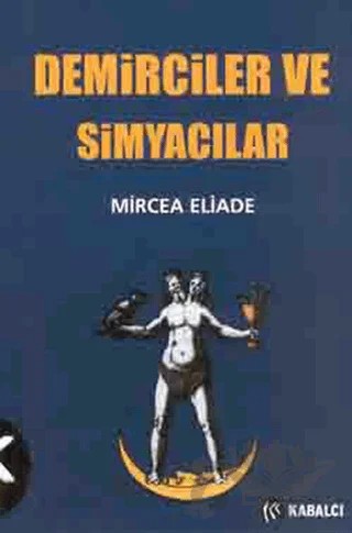 Demirciler ve Simyacılar – Mircea Eliade – Kabalcı Yayınevi kitap kapağı