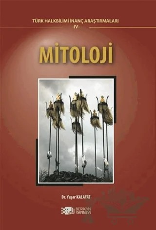 Mitoloji - Türk Halkbilimi İnanç Araştırmaları - 4 – Yaşar Kalafat – Berikan Yayınevi kitap kapağı