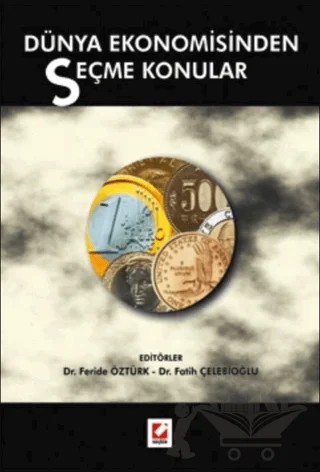 Dünya Ekonomisinden Seçme Konular – Feride Öztürk, Fatih Çelebioğlu – Seçkin Yayıncılık kitap kapağı