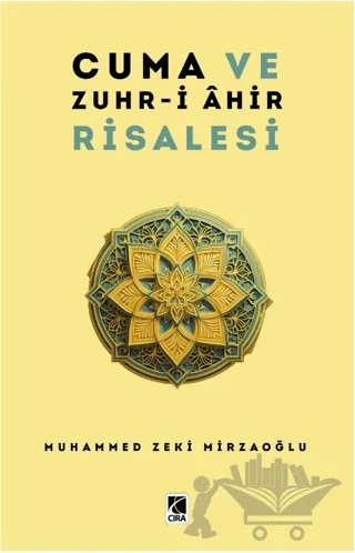 Cuma ve Zuhr-i Ahir Risalesi – Muhammed Zeki Mirzaoğlu – Çıra Yayınları kitap kapağı
