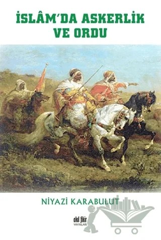 İslam’da Askerlik ve Ordu – Niyazi Karabulut – Akıl Fikir Yayınları kitap kapağı
