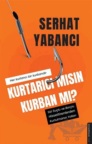 Kurtarıcı mısın Kurban mı? – Serhat Yabancı – Destek Yayınları kitap kapağı