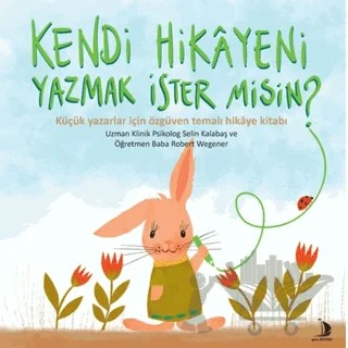 Kendi Hikayeni Yazmak İster misin? – Selin Kalabaş, Robert Wegener – Genç Destek kitap kapağı