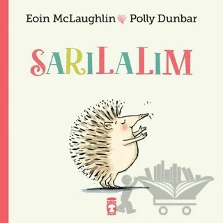 Sarılalım – Eoin Mclaughlin, Polly Dunbar – Timaş Çocuk kitap kapağı