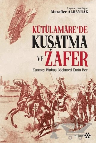 Kutülamare’de Kuşatma ve Zafer – Mehmed Emin Bey – Yeditepe Yayınevi kitap kapağı