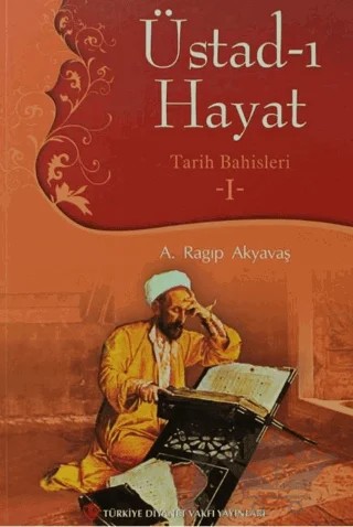 Üstad-ı Hayat – A. Ragıp Akyavaş – Türkiye Diyanet Vakfı Yayınları kitap kapağı