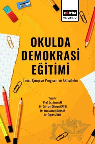 Okulda Demokrasi Eğitimi – Asım Arı, Gökhan Kayır, Eren Akdağ Kurnaz, Özgür Sirem – Eğitim Yayınevi - Bilimsel Eserler kitap kapağı