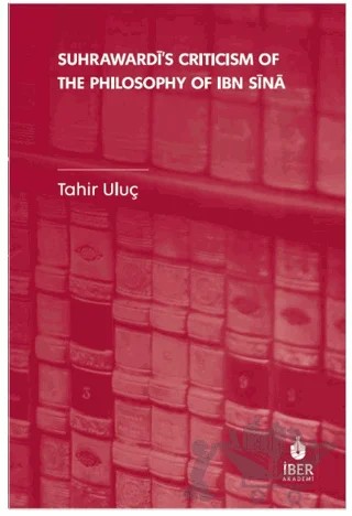 Suhrawardi's Criticism of The Philosophy of Ibn Sina – Tahir Uluç – İBER kitap kapağı