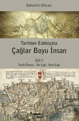 Tarihten Edebiyata Çağlar Boyu İnsan Cilt 1 – Bahattin Bilican – Mim Kitap kitap kapağı