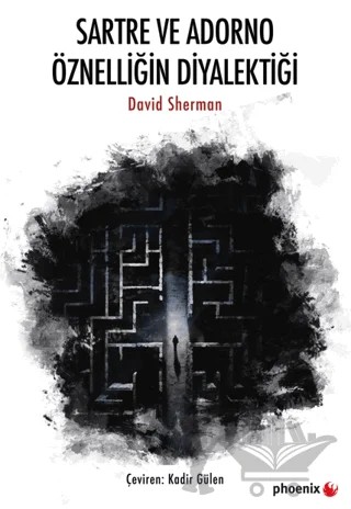 Sartre ve Adorno Öznelliğin Diyalektiği – David Sherman – Phoenix Yayınevi kitap kapağı