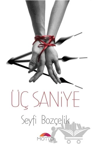 Üç Saniye – Seyfi Bozçelik – Motto Yayınları kitap kapağı