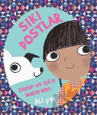 Sıkı Dostlar - Zeytin ile Işıl’ın Maceraları – Ali Pye – Pearson Çocuk Kitapları kitap kapağı
