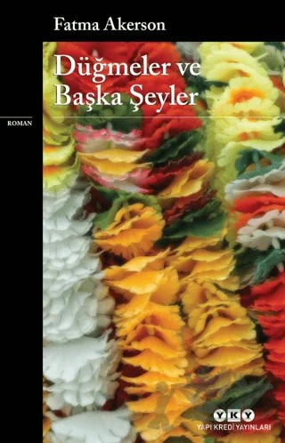 Düğmeler ve Başka Şeyler – Fatma Akerson – Yapı Kredi Yayınları kitap kapağı